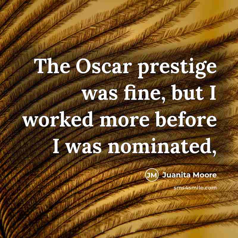 “The Oscar prestige was fine, but I worked more before…” quote by Juanita Moore