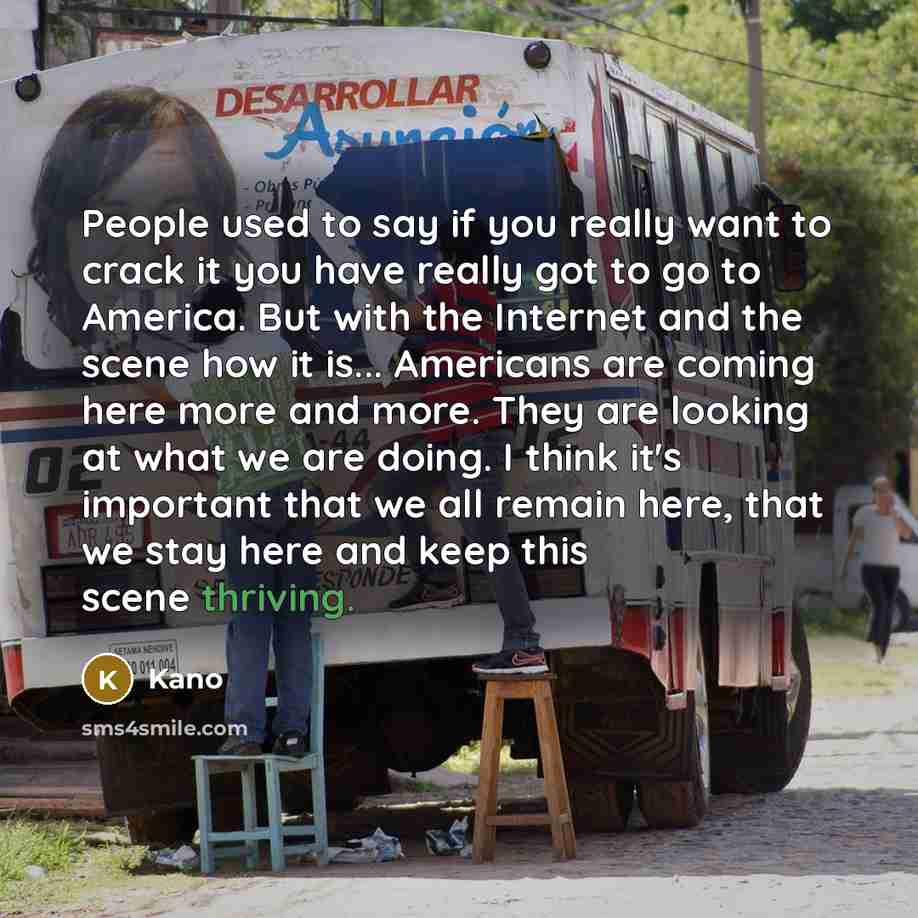 “People used to say if you really want to crack…” quote by Kano