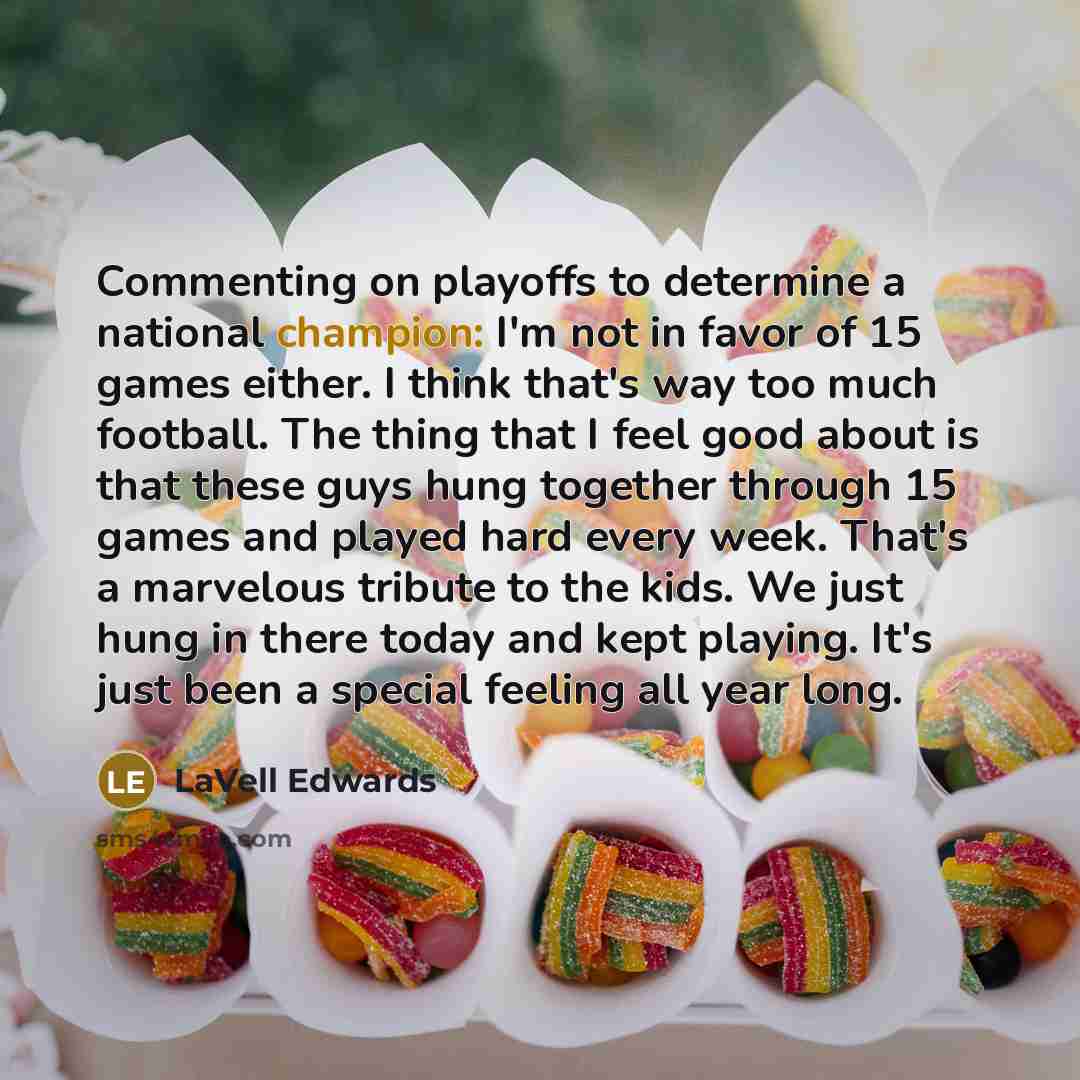 “Commenting on playoffs to determine a national champion: I'm not…” quote by LaVell Edwards