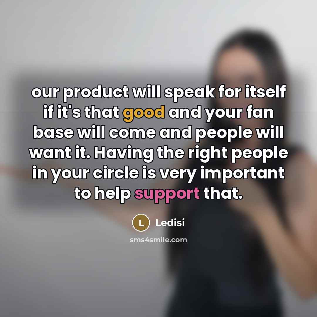 “our product will speak for itself if it's that good…” quote by Ledisi
