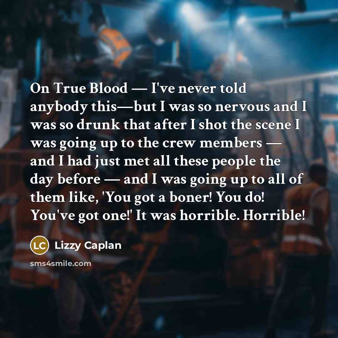 “On True Blood — I've never told anybody this—but I…” quote by Lizzy Caplan