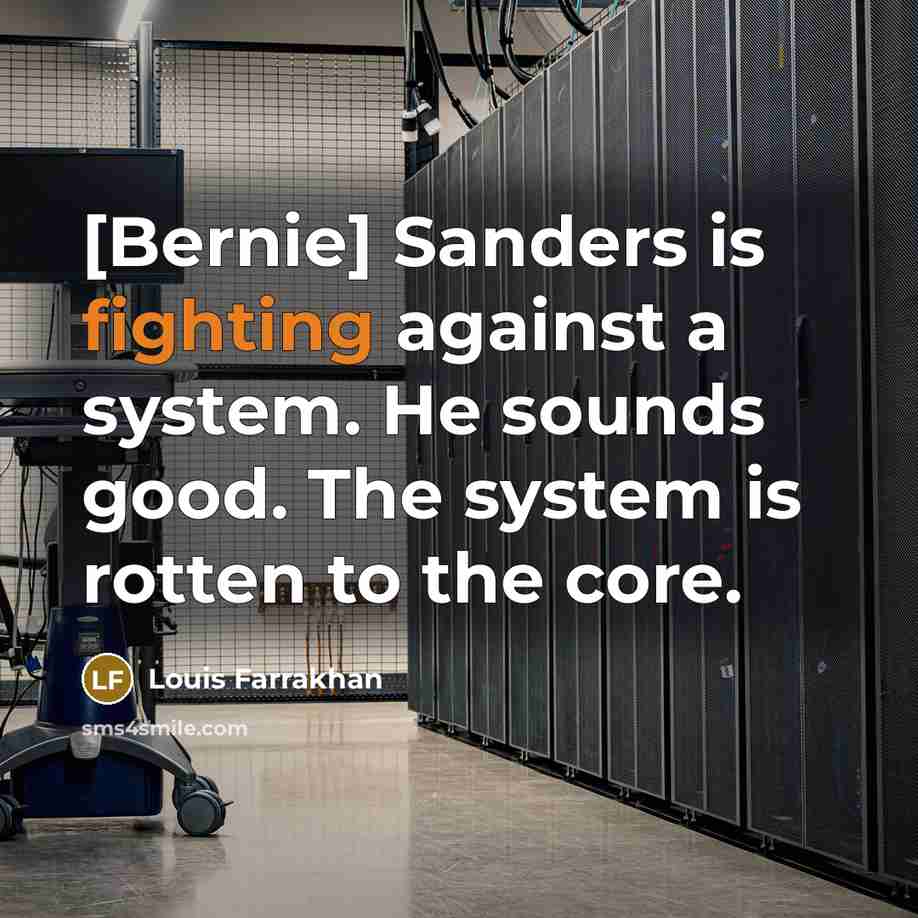 “[Bernie] Sanders is fighting against a system. He sounds good.…” quote by Louis Farrakhan