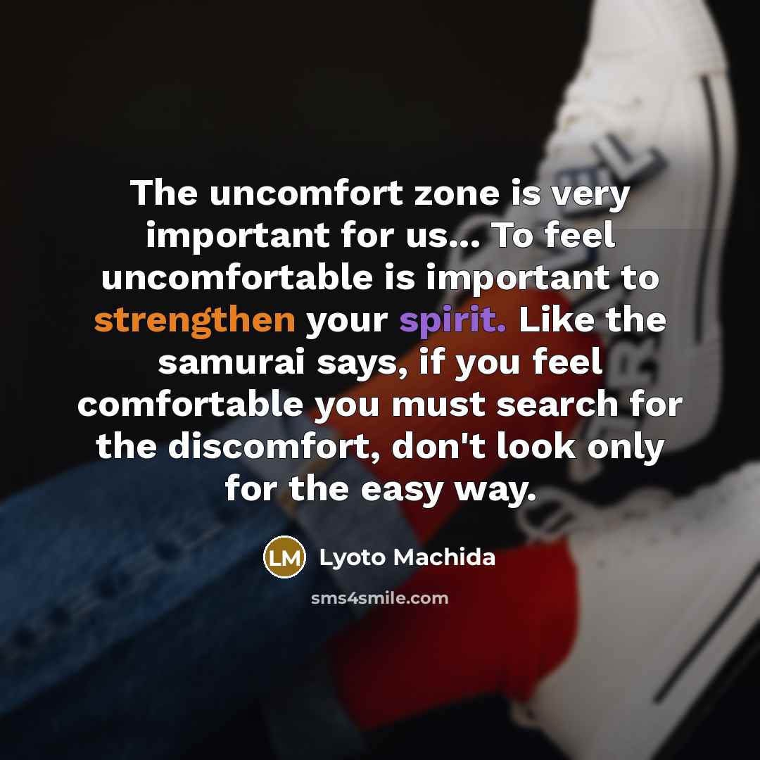 “The uncomfort zone is very important for us... To feel…” quote by Lyoto Machida