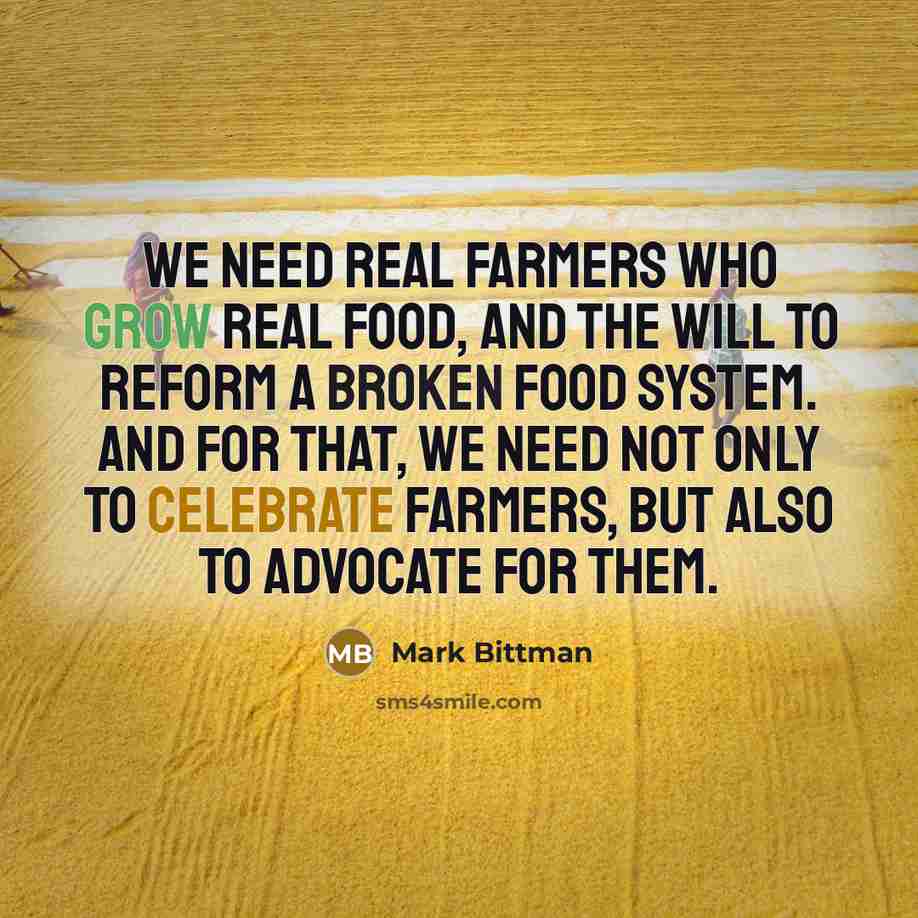 “We need real farmers who grow real food, and the…” quote by Mark Bittman