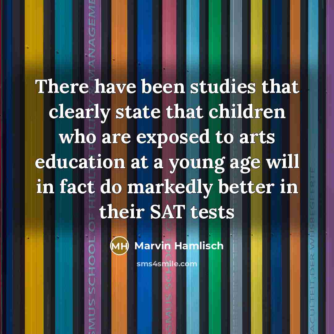 “There have been studies that clearly state that children who…” quote by Marvin Hamlisch