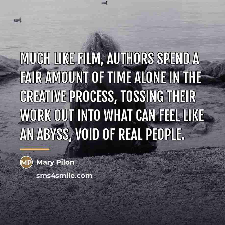 “Much like film, authors spend a fair amount of time…” quote by Mary Pilon