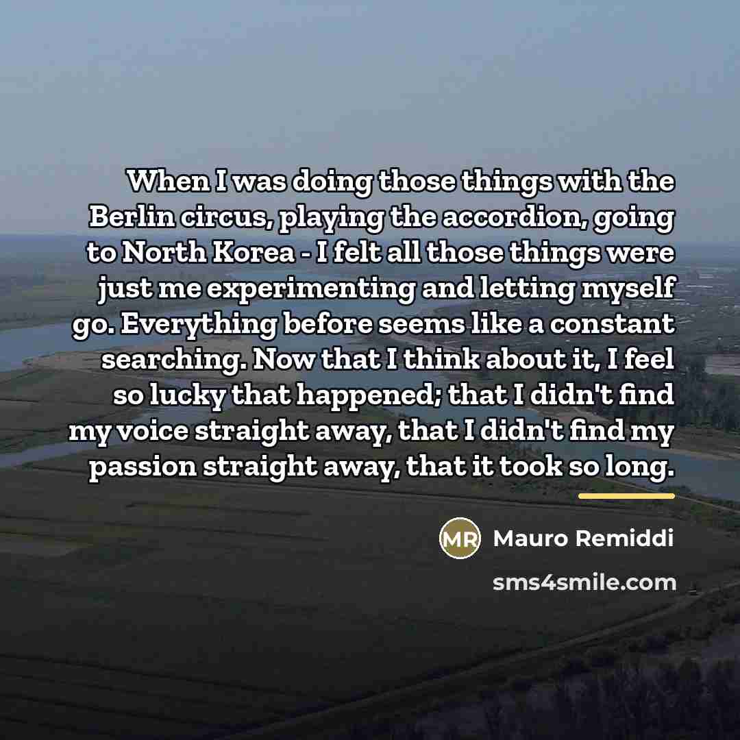 “When I was doing those things with the Berlin circus,…” quote by Mauro Remiddi