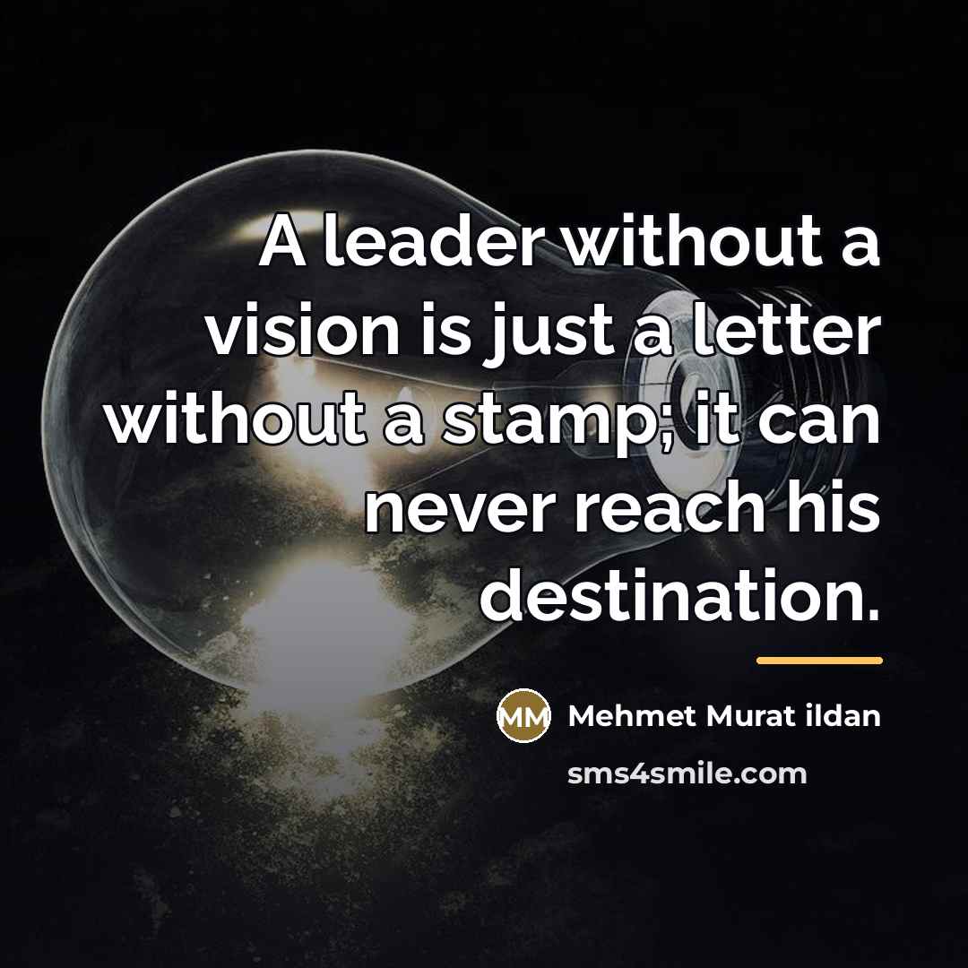“A leader without a vision is just a letter without…” quote by Mehmet Murat Ildan