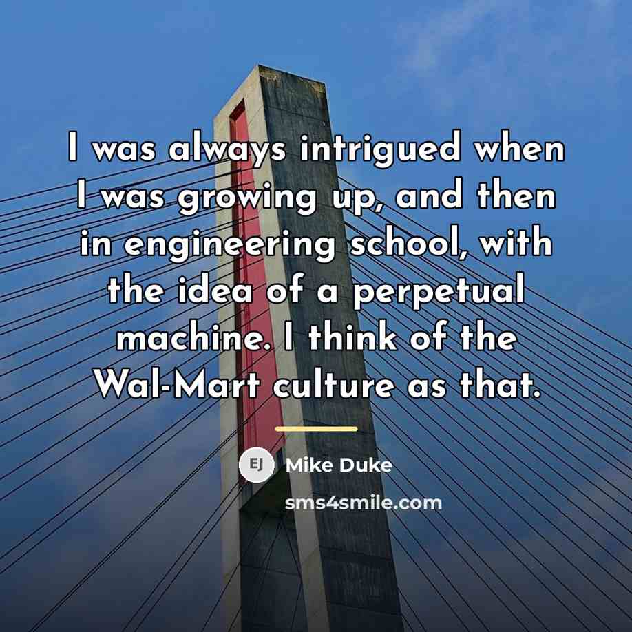 “I was always intrigued when I was growing up, and…” quote by Mike Duke