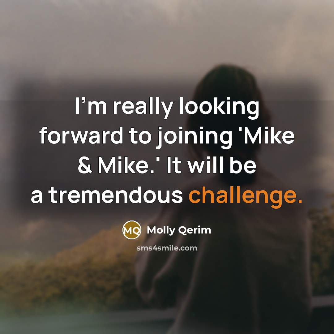 “I'm really looking forward to joining 'Mike & Mike.' It…” quote by Molly Qerim
