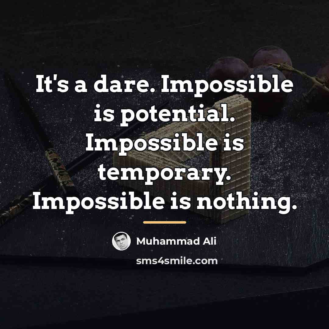 “It's a dare. Impossible is potential. Impossible is temporary. Impossible…” quote by Muhammad Ali