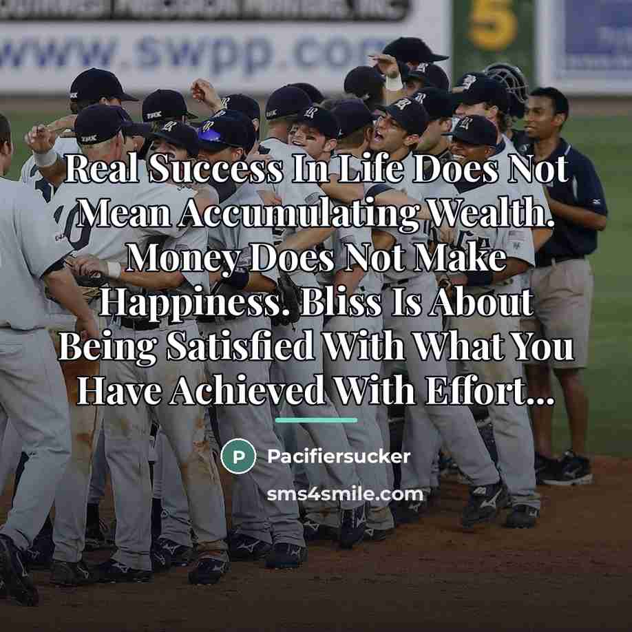 “Real Success In Life Does Not Mean Accumulating Wealth. Money…” quote by Pacifiersucker