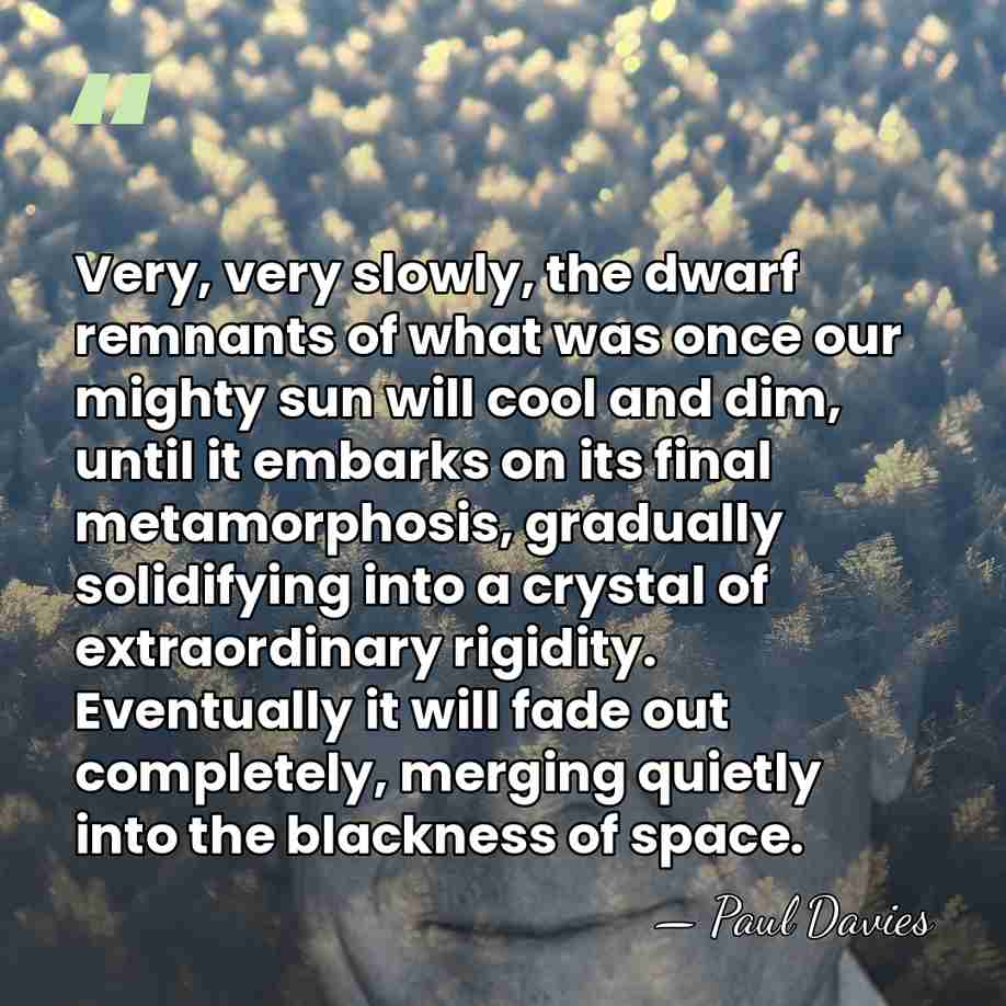Very, very slowly, the dwarf remnants of what was once our mighty&hellip; - Paul Davies