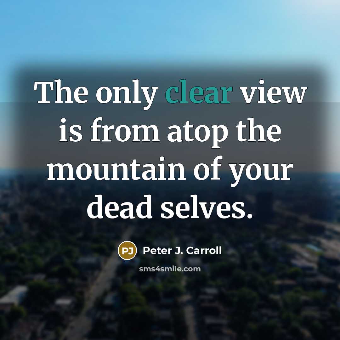 “The only clear view is from atop the mountain of…” quote by Peter J. Carroll