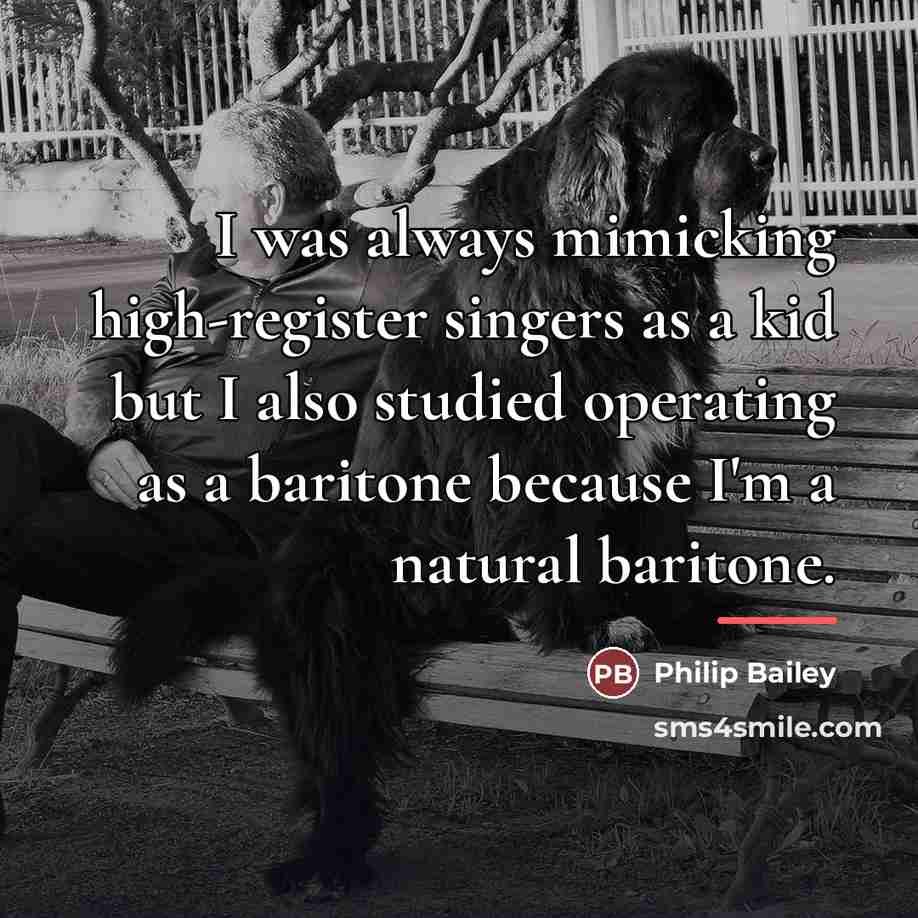 “I was always mimicking high-register singers as a kid but…” quote by Philip Bailey