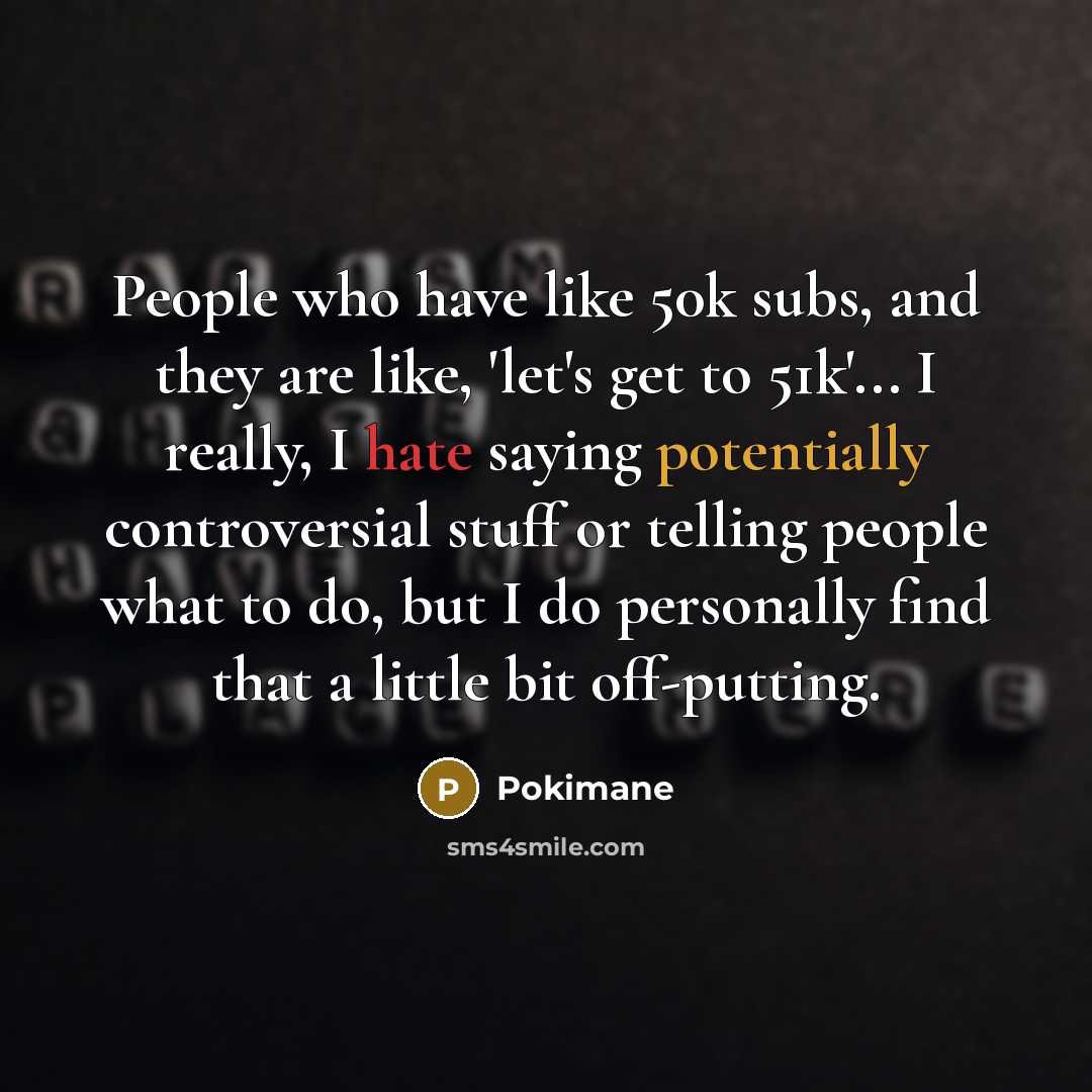 “People who have like 50k subs, and they are like,…” quote by Pokimane