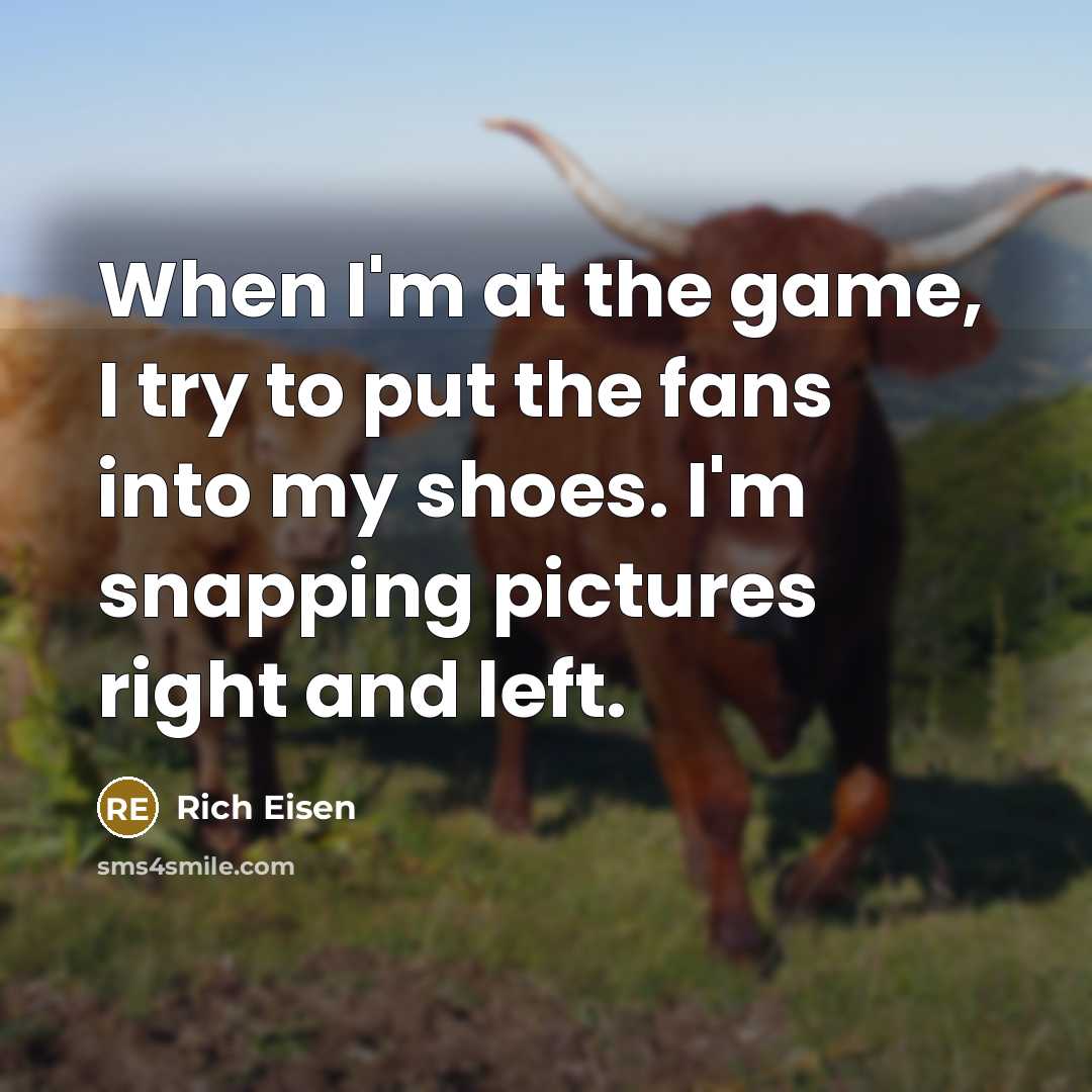 “When I'm at the game, I try to put the…” quote by Rich Eisen