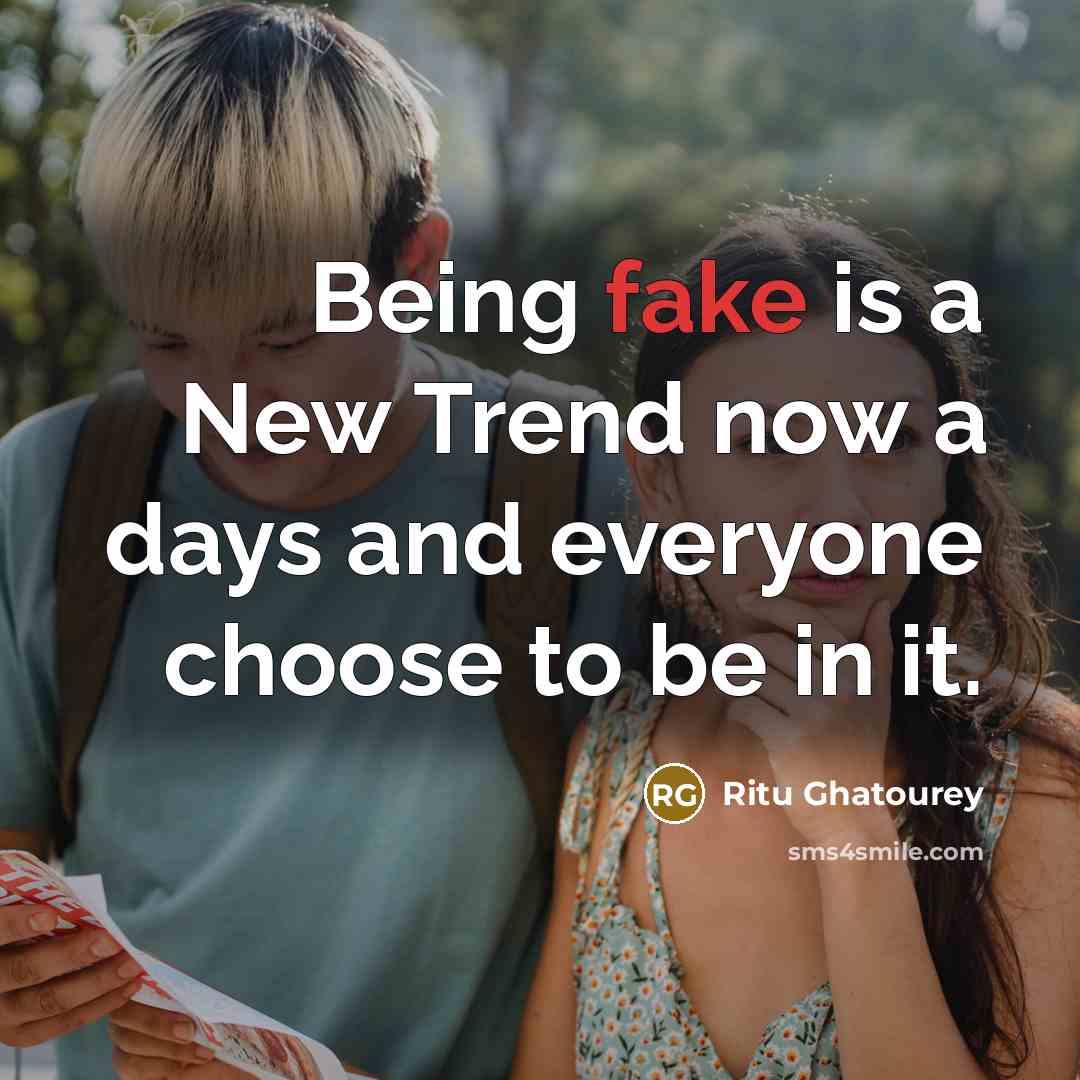 “Being fake is a New Trend now a days and…” quote by Ritu Ghatourey