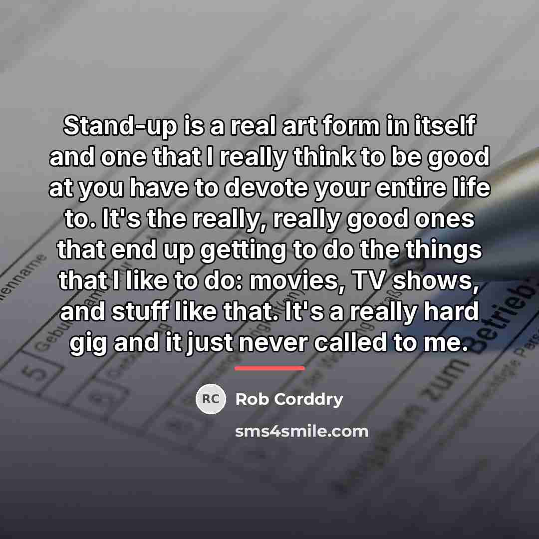 “Stand-up is a real art form in itself and one…” quote by Rob Corddry