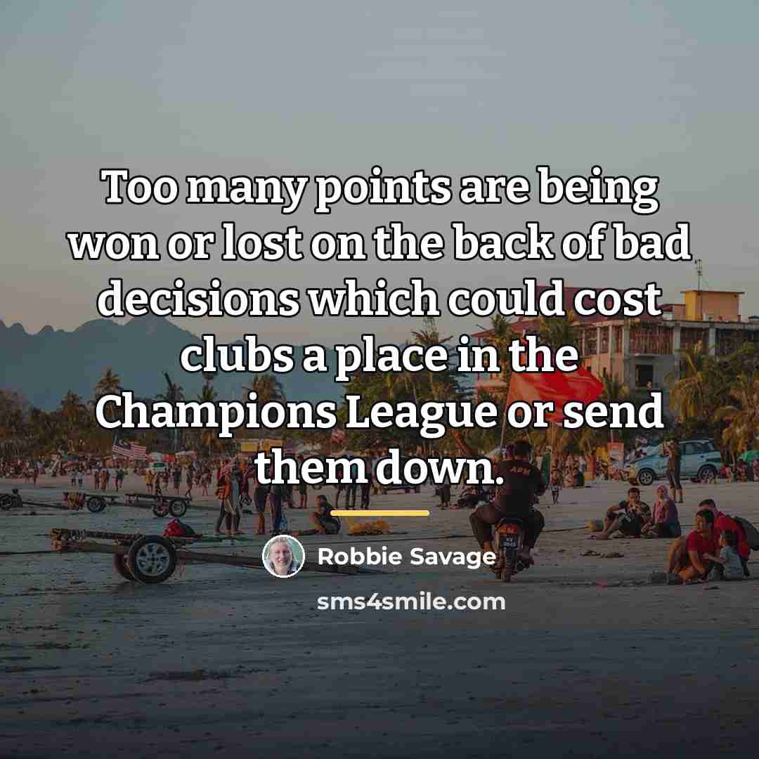 “Too many points are being won or lost on the…” quote by Robbie Savage