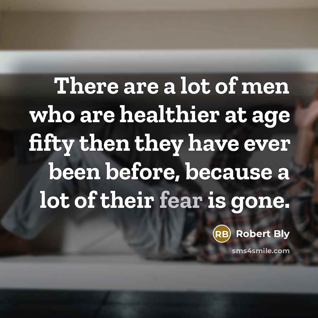 “There are a lot of men who are healthier at…” quote by Robert Bly