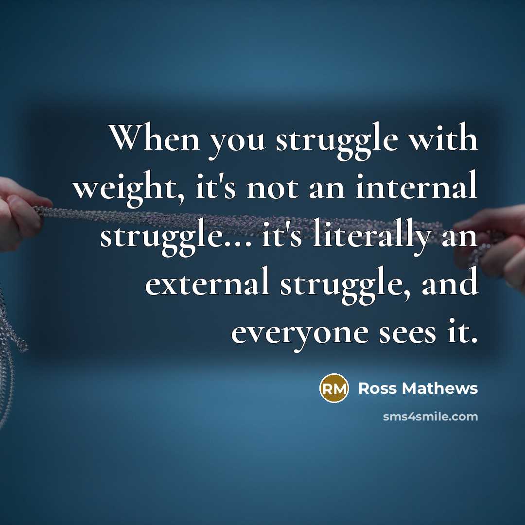 “When you struggle with weight, it's not an internal struggle...…” quote by Ross Mathews