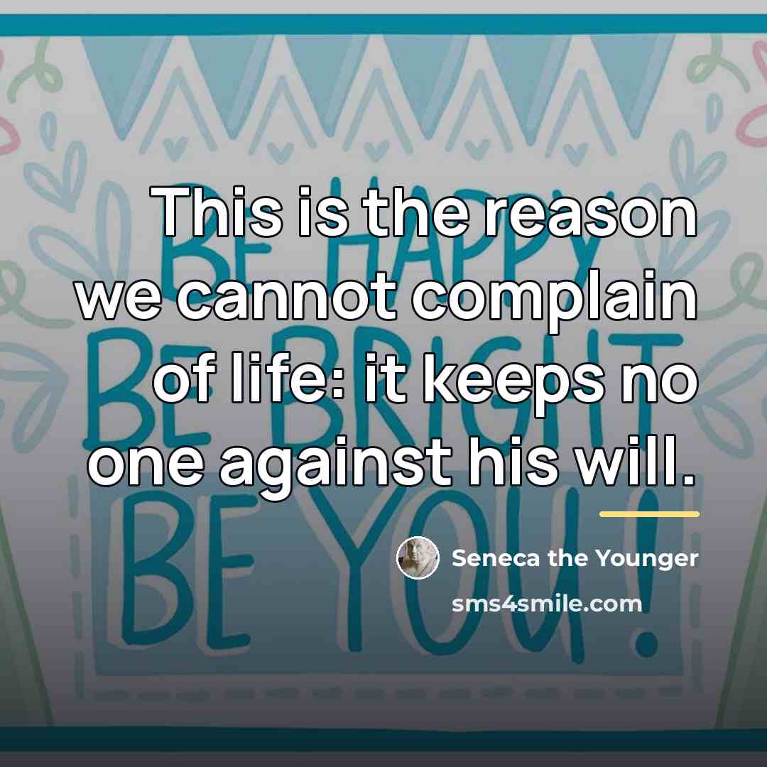 “This is the reason we cannot complain of life: it…” quote by Seneca the Younger