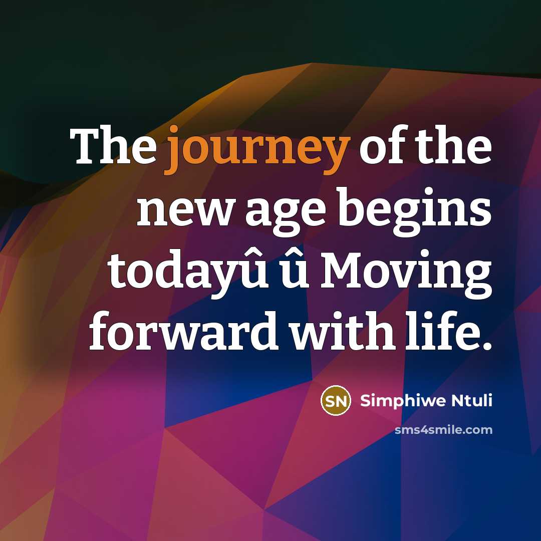 “The journey of the new age begins todayû û Moving…” quote by Simphiwe Ntuli