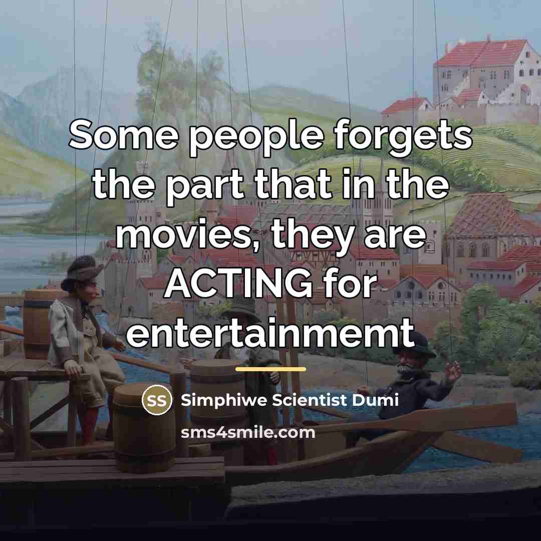 “Some people forgets the part that in the movies, they…” quote by Simphiwe Scientist Dumi