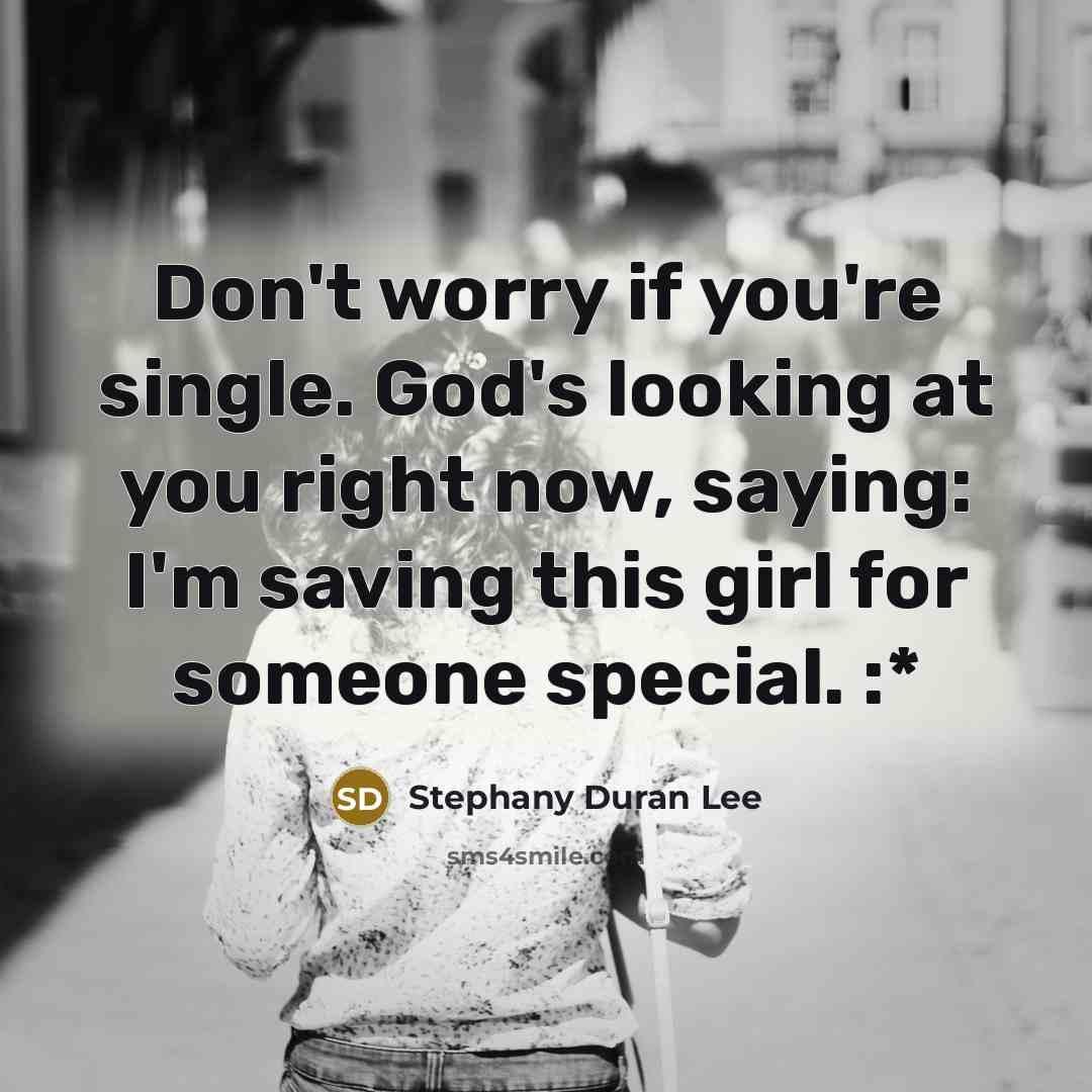 “Don't worry if you're single. God's looking at you right…” quote by Stephany Duran Lee