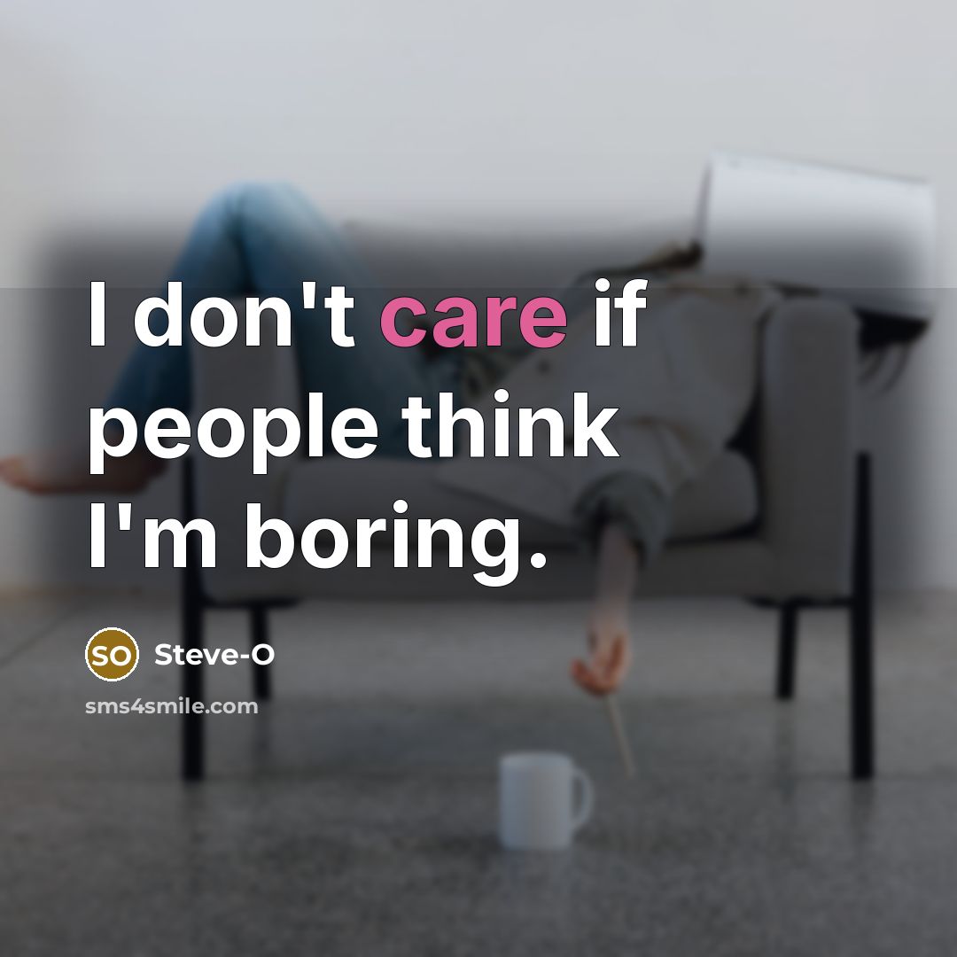 “I don't care if people think I'm boring.…” quote by Steve-O