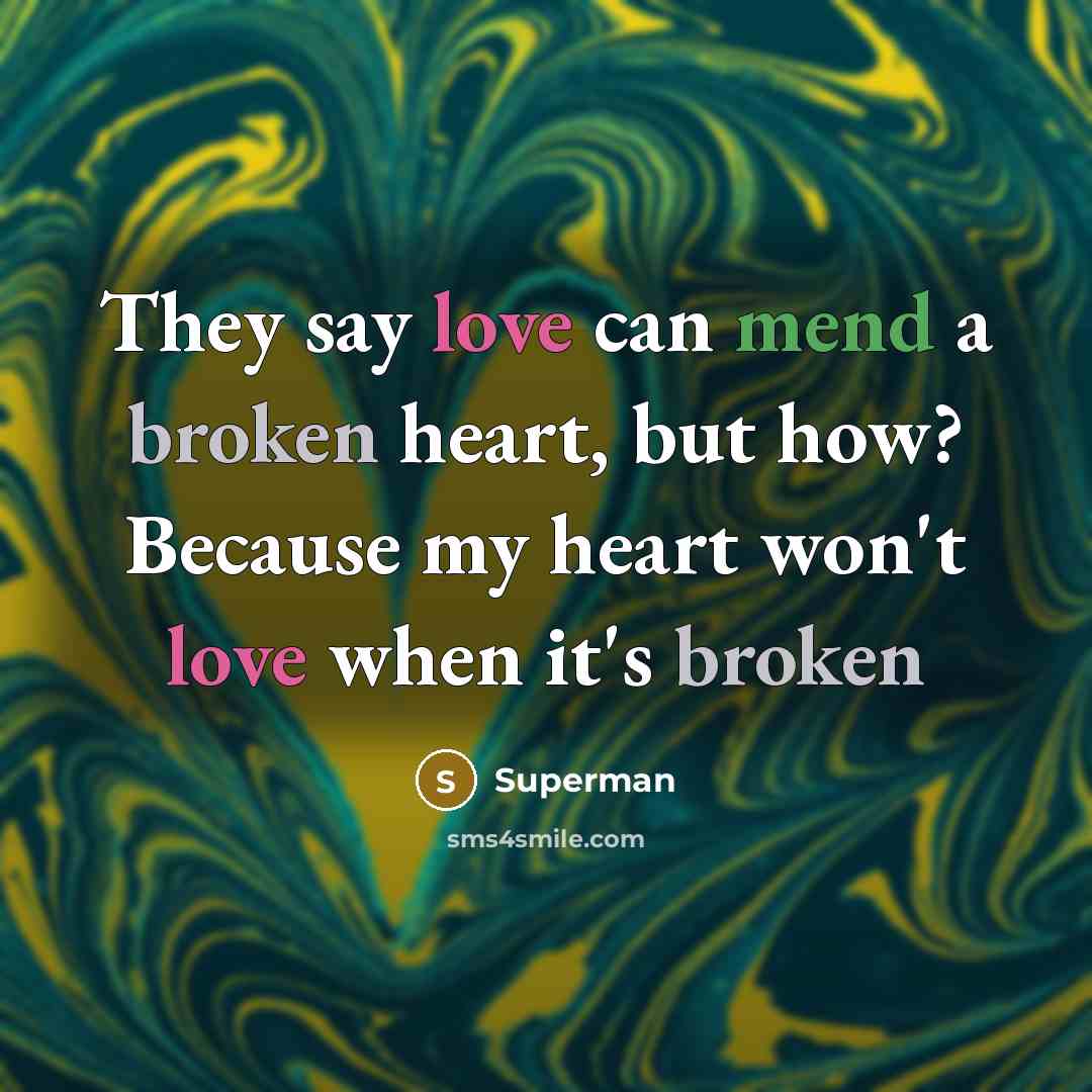 “They say love can mend a broken heart, but how?…” quote by Superman