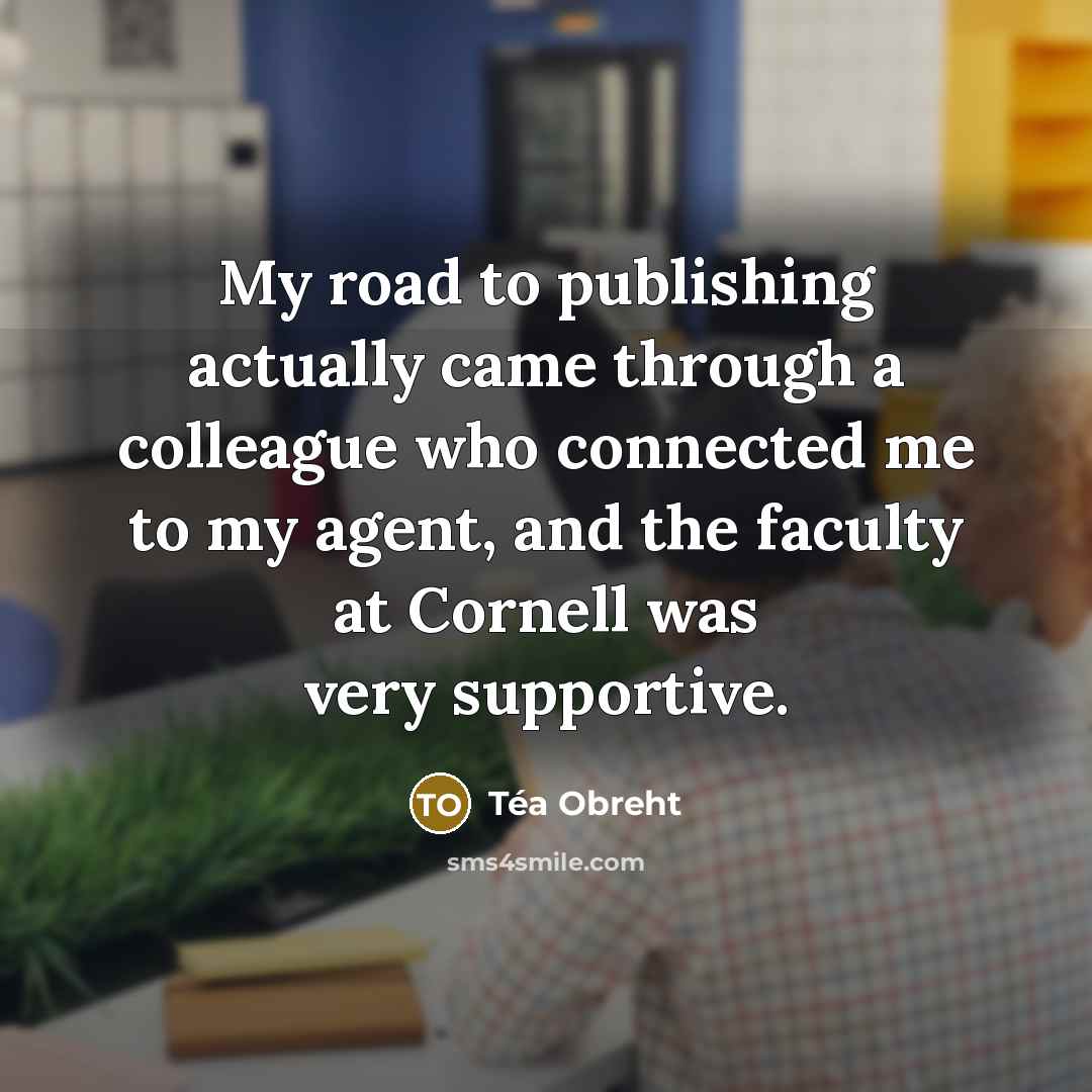 “My road to publishing actually came through a colleague who…” quote by Tea Obreht
