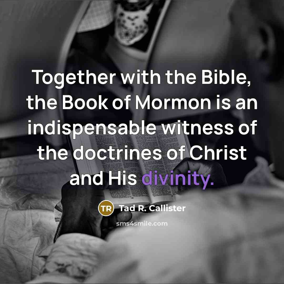 “Together with the Bible, the Book of Mormon is an…” quote by Tad R. Callister
