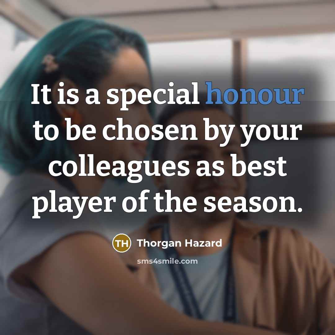 “It is a special honour to be chosen by your…” quote by Thorgan Hazard