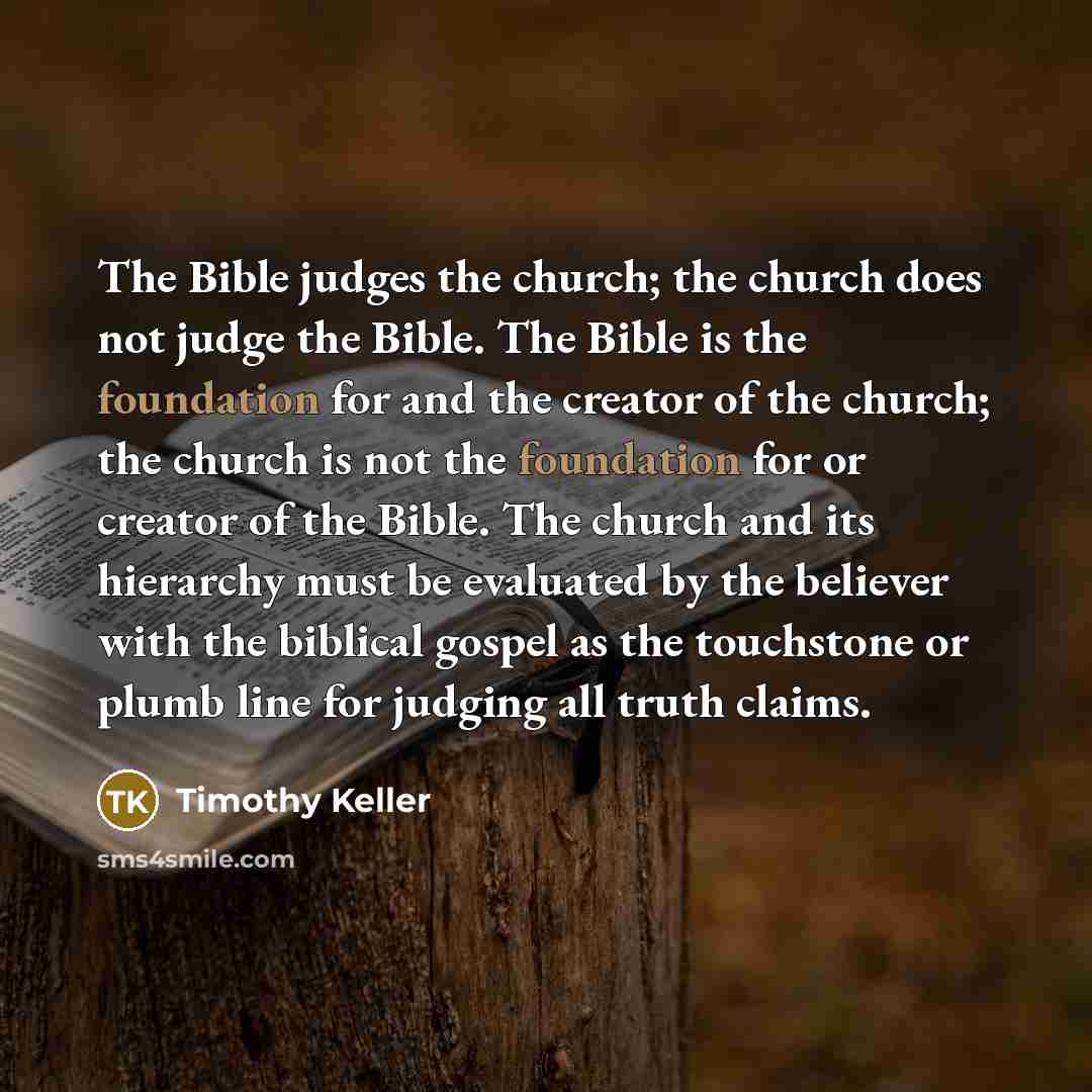 “The Bible judges the church; the church does not judge…” quote by Timothy Keller