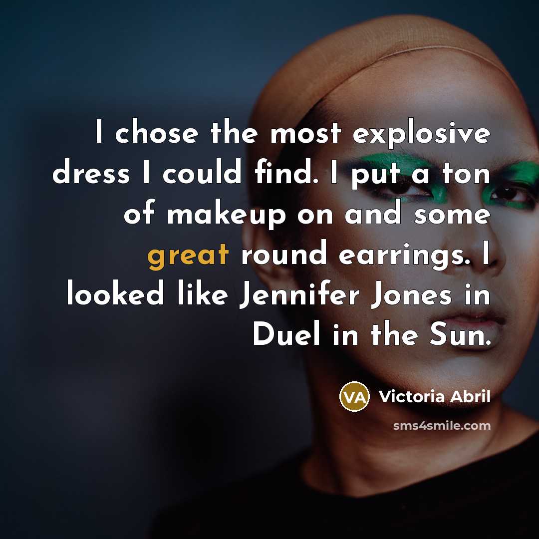 “I chose the most explosive dress I could find. I…” quote by Victoria Abril