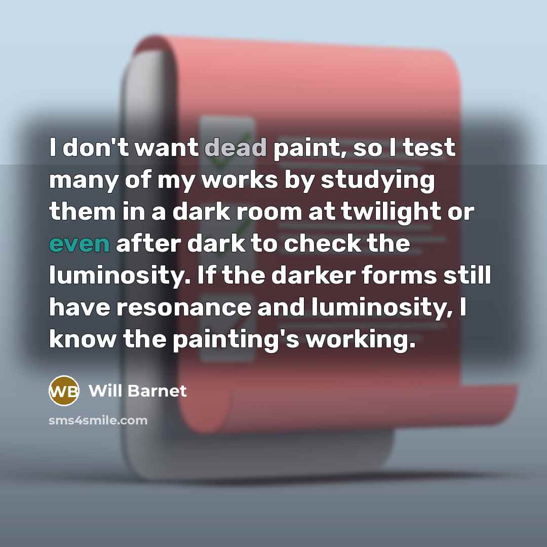 “I don't want dead paint, so I test many of…” quote by Will Barnet