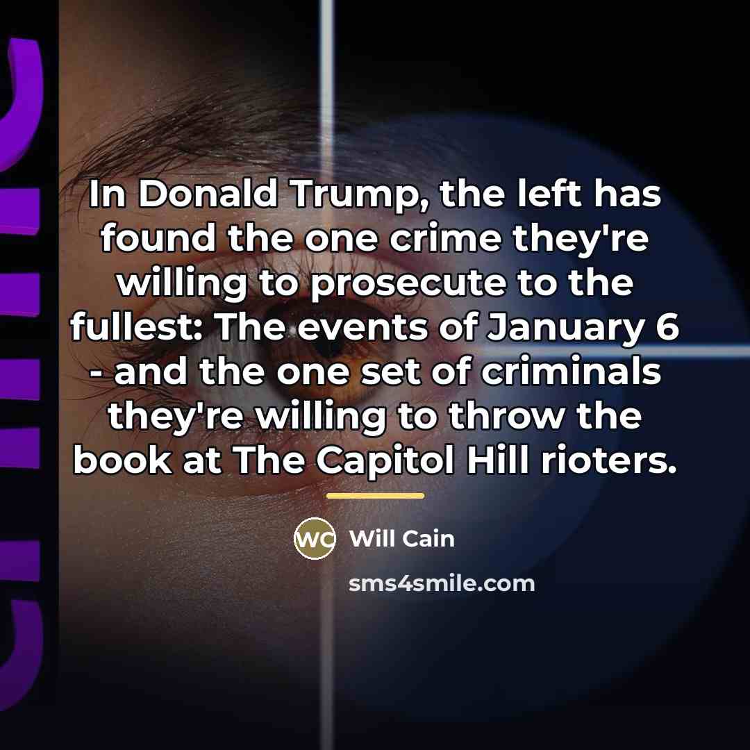 “In Donald Trump, the left has found the one crime…” quote by Will Cain
