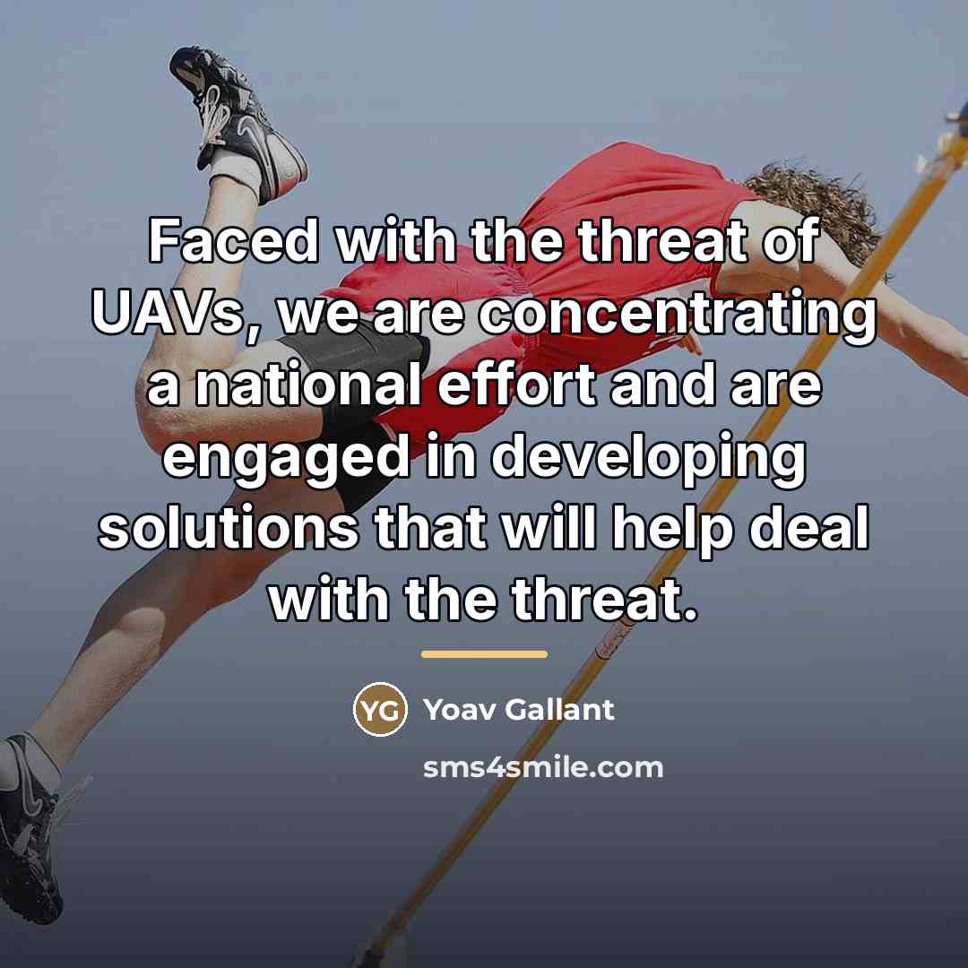 “Faced with the threat of UAVs, we are concentrating a…” quote by Yoav Gallant