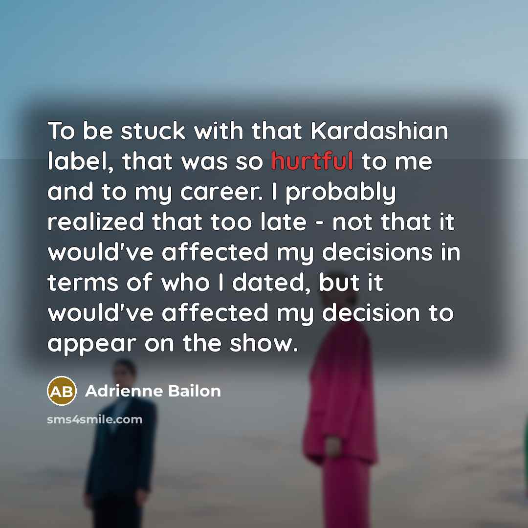 “To be stuck with that Kardashian label, that was so…” quote by Adrienne Bailon