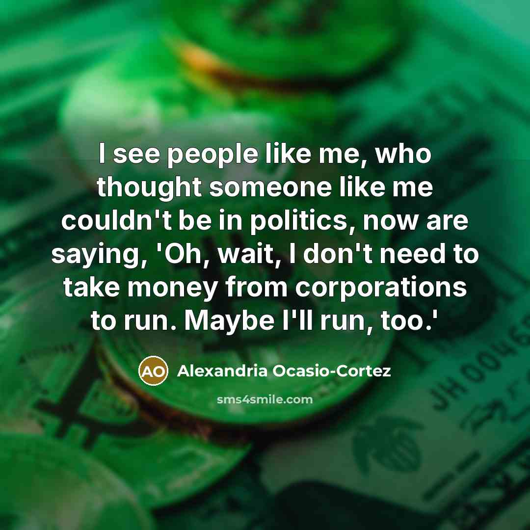 “I see people like me, who thought someone like me…” quote by Alexandria Ocasio-Cortez