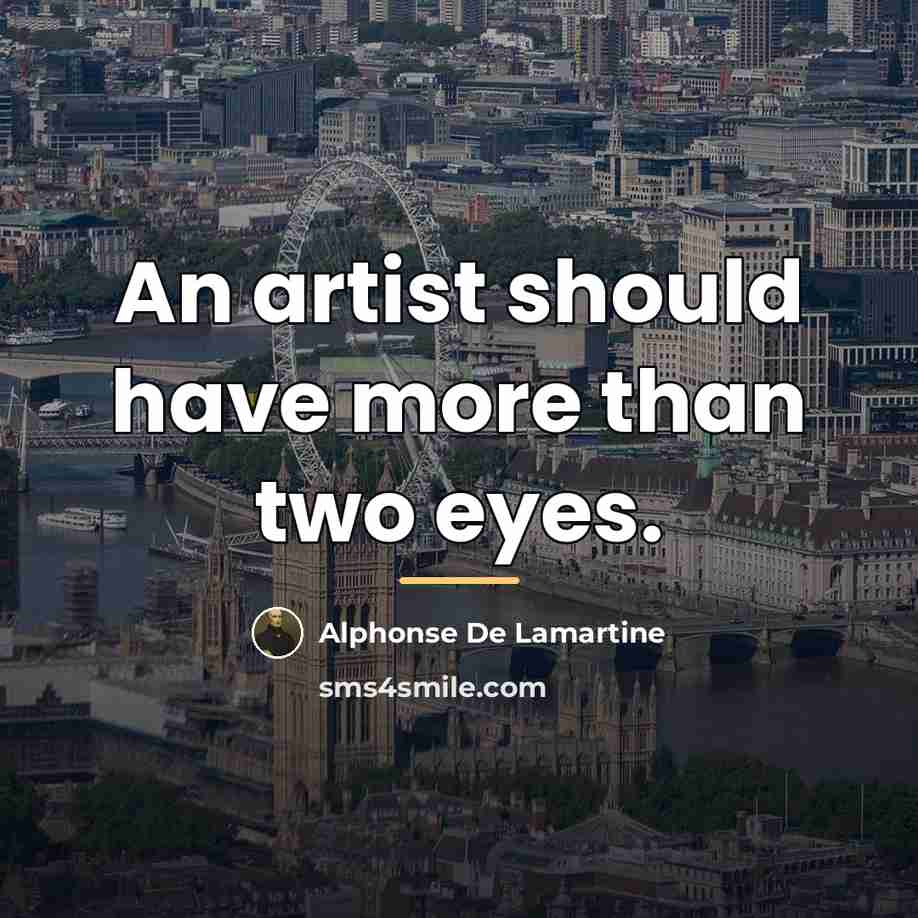 “An artist should have more than two eyes.…” quote by Alphonse de Lamartine