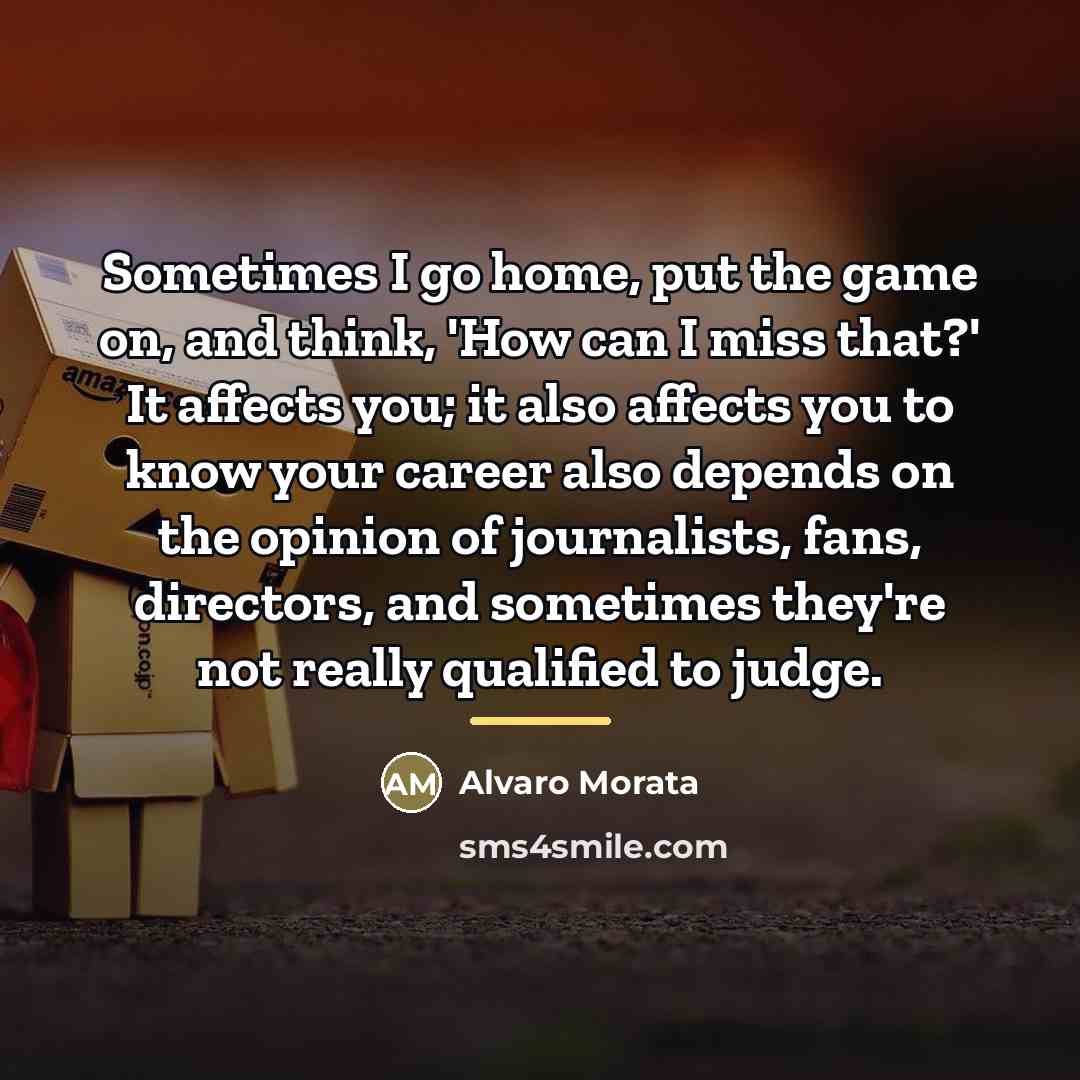 “Sometimes I go home, put the game on, and think,…” quote by Alvaro Morata