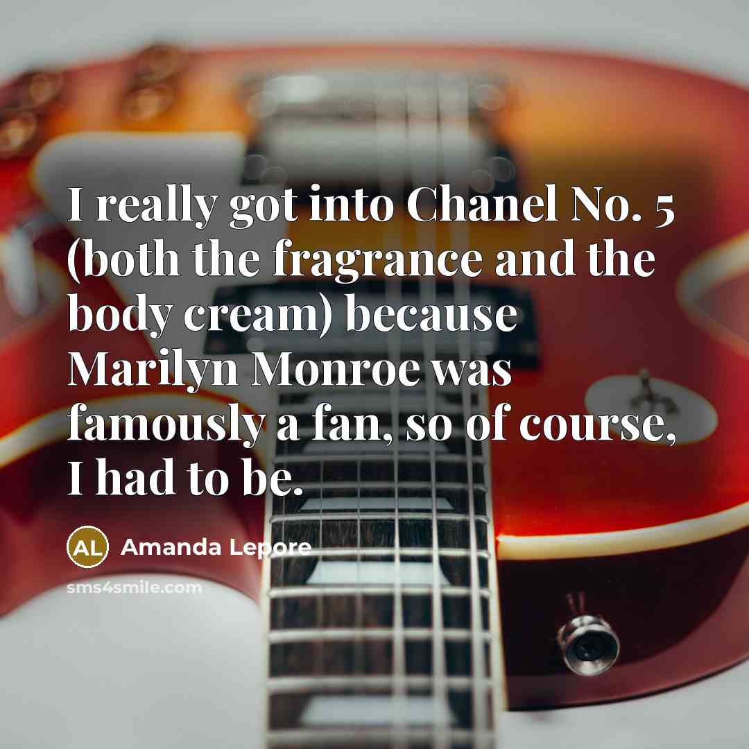 “I really got into Chanel No. 5 (both the fragrance…” quote by Amanda Lepore