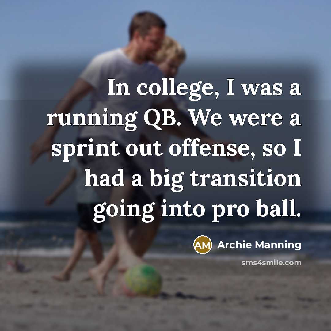 “In college, I was a running QB. We were a…” quote by Archie Manning