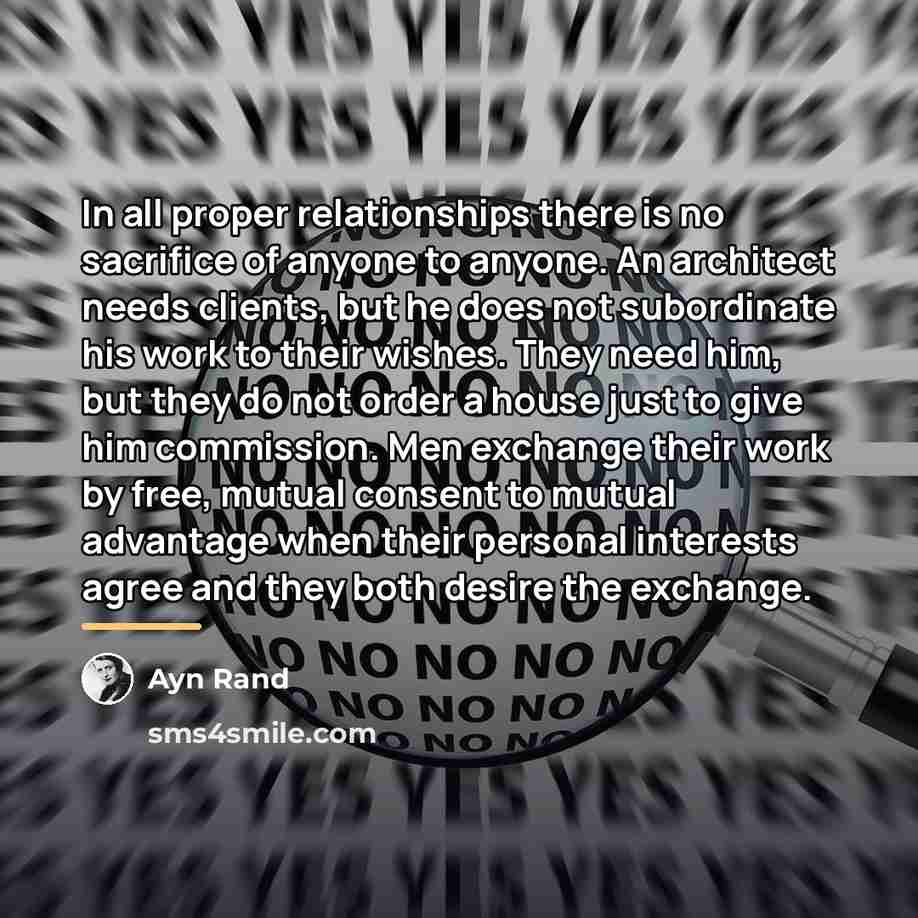 “In all proper relationships there is no sacrifice of anyone…” quote by Ayn Rand