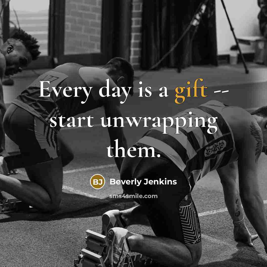 “Every day is a gift -- start unwrapping them.…” quote by Beverly Jenkins