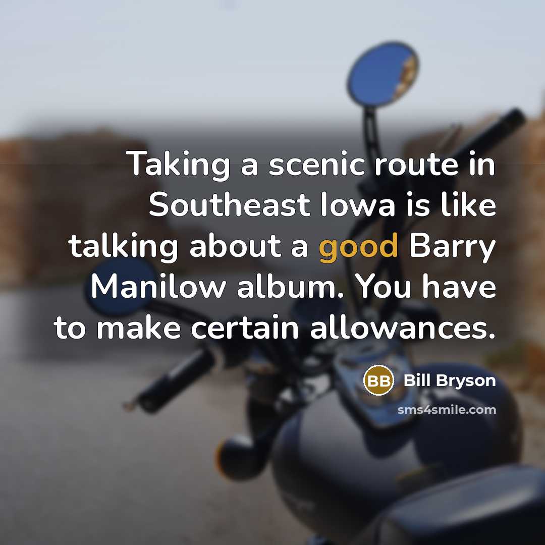 “Taking a scenic route in Southeast Iowa is like talking…” quote by Bill Bryson