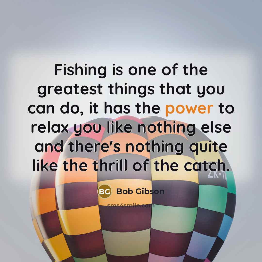 “Fishing is one of the greatest things that you can…” quote by Bob Gibson